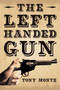 The Left-Handed Gun by Tony Monte - Paperback