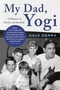 My Dad, Yogi : A Memoir of Family and Baseball by Dale Berra - Paperback