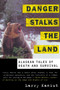 Danger Stalks the Land : Alaskan Tales of Death and Survival by Larry Kaniut - Paperback