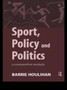Sport, Policy and Politics : A Comparative Analysis by Barrie Houlihan - Paperback