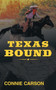 Texas Bound by Connie Carson - Paperback