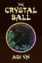 The Crystal Ball by Aidi Yin - Paperback