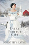 Every Perfect Gift : 3 by Dorothy Love - Paperback