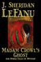 Madam Crowl's Ghost and Other Tales of Mystery by J. Sheridan LeFanu - Hardback