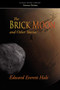 The Brick Moon and Other Stories by Edward Everett Hale - Paperback