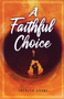 A Faithful Choice by Theresa Grant - Paperback