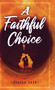 A Faithful Choice by Theresa Grant - Hardback