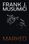 MARKED by FRANK J. MUSUMICI - Hardback