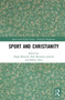 Sport and Christianity : Historical Perspectives by Hugh McLeod - Hardback