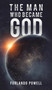MAN WHO BECAME GOD by FORLANDO POWELL - Hardback