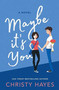 Maybe it's You by Christy Hayes - Paperback