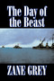 The Day of the Beast by Zane Grey, Fiction, Westerns, Historical by Zane Grey - Paperback