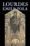 Lourdes by Emile Zola, Fiction, Classics, Literary by Emile Zola - Paperback