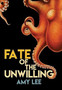 Fate of the Unwilling by Amy Lee - Hardback