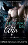 El peligro del alfa : Un romance con un hombre lobo : 2 by Renee Rose - Paperback