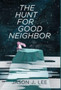 The Hunt for Good Neighbor by Jason J Lee - Hardback