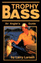 Trophy Bass : An Angler's Guide by Larry Larsen - Paperback