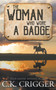 The Woman Who Wore a Badge : 3 by C K Crigger - Paperback