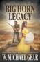 Big Horn Legacy by W Michael Gear - Paperback