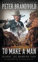 To Make A Man : Classic Western Series : 4 by Peter Brandvold - Paperback