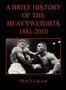 A Brief History of the Heavyweights 1881-2010 by Tracy Callis - Hardback
