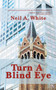 Turn A Blind Eye by Neil A. White - Paperback Turn A Blind Eye by Neil A. White - Paperback