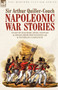Napoleonic War Stories - Tales of Soldiers, Spies, Battles & Sieges from the Peninsular & Waterloo Campaigns by Sir Arthur Quiller-Couch - Paperback