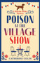 Poison at the Village Show : The start of a page-turning cozy murder mystery series from Catherine Coles by Catherine Coles - Hardback