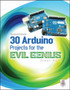 30 Arduino Projects for the Evil Genius, Second Edition by Simon Monk - Paperback