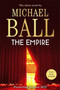 The Empire : The debut novel from the master of musical theatre Michael Ball by Michael Ball - Hardback