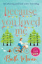 Because You Loved Me : The perfect uplifting read from Beth Moran, author of Let It Snow by Beth Moran - Paperback