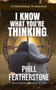 I Know What You're Thinking by Phill Featherstone - Paperback