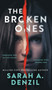 The Broken Ones by Sarah A. Denzil - Hardback