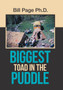 Biggest Toad in the Puddle by Bill PH D Page - Hardback
