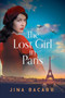 The Lost Girl in Paris : A gripping and heartbreaking WW2 historical novel by Jina Bacarr - Paperback