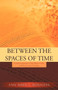Between the Spaces of Time : A Poetic Exploration of the Effects of War and the Journey of Healing by Ann Marie L Bonasera - Paperback