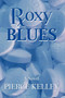 Roxy Blues by Pierce Kelley - Paperback
