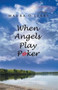 When Angels Play Poker by Maura O'Leary - Paperback