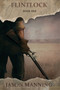 Flintlock : 1 by Jason Manning - Paperback