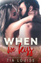When We Kiss by Tia Louise - Paperback