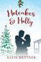 Hotcakes and Holly : A Small Town Michigan Christmas Romance : 2 by Katie Mettner - Paperback