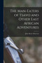 The Man-Eaters of Tsavo and Other East African Adventures by John Henry Patterson - Paperback