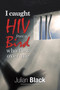 I Caught Hiv from a Bird Who Flew over Me by Julian Black - Paperback