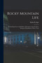 Rocky Mountain Life : Or, Startling Scenes and Perilous Adventures in the Far West, During an Expedition of Three Years by Rufus B Sage - Paperback