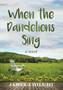 When the Dandelions Sing by James J Hill - Hardback