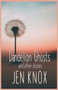 Dandelion Ghosts : and other stories by Jen Knox - Paperback