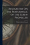Researches On the Performace of the Screw Propeller by William Frederick Durand - Paperback