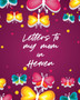 Letters To My Mom In Heaven : Wonderful Mom Heart Feels Treasure Keepsake Memories Grief Journal by Patricia Larson - Paperback