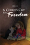 A Child's Cry for Freedom - Book 1 by S B Royle - Paperback
