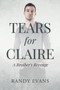 Tears for Claire : A Brother's Revenge by Randy Evans - Paperback